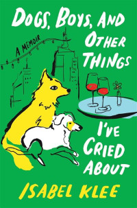 Image of Dogs, Boys, and Other Things I've Cried About